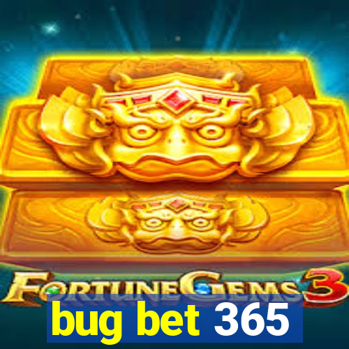 bug bet 365